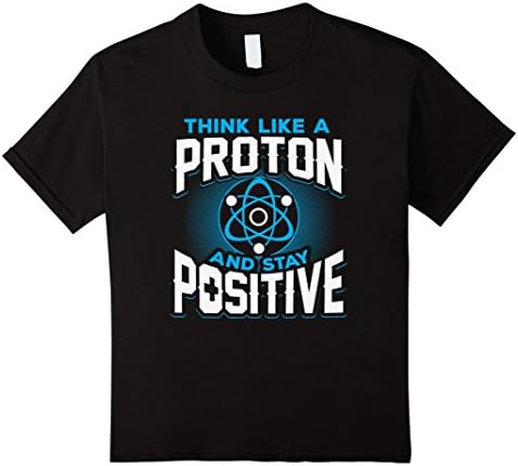 Kids Think Like A Proton And Stay Positive T-Shirt - Science T-Shirt 6 Black