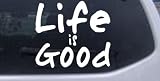 Life is Good Decal Christian Car Window Wall Laptop Decal Sticker