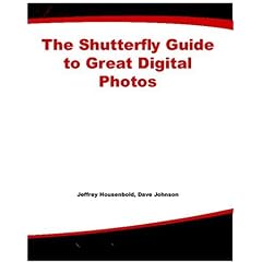The Shutterfly Guide to Great Digital Photos