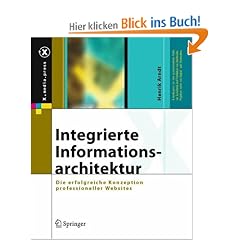 Integrierte Informationsarchitektur: Die erfolgreiche Konzeption professioneller Websites (X.media.press)