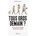 Tous gros demain ? : 40 ans de mensonges, 10 kilos de surpoids