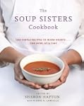 The Soup Sisters Cookbook: 100 Simple...