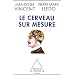 Le cerveau sur mesure