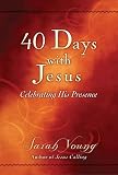 40 Days With Jesus: Celebrating His Presence