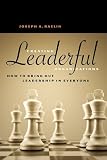 Creating Leaderful Organizations: How to Bring Out Leadership in Everyone
