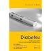 Diabetes und seine biologische Behandlung: Ein Ratgeber aus der �rztlichen Praxis mit Vollwertkost-Rezepten