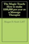 The Magic Touch: How to make $100,000...