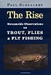 The Rise: Streamside Observations on Trout, Flies And Fly Fishing