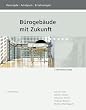 B�rogeb�ude mit Zukunft: Konzepte, Analysen, Erfahrungen