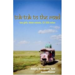 Tuk-Tuk to the Road: Two Girls, Three Wheels, 12,500 Miles
