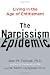 The Narcissism Epidemic: Living in the Age of Entitlement