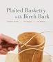 Plaited Basketry with Birch Bark