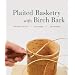 Plaited Basketry with Birch Bark