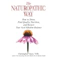 The Naturopathic Way: How to Detox, Find Quality Nutrition, and Restore Your Acid-Alkaline... by Christopher Vasey N.D.