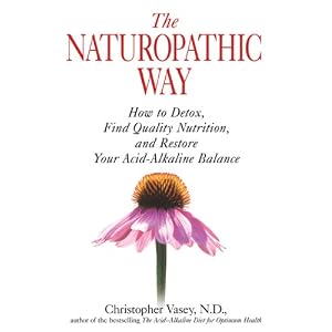 Click here to buy The Naturopathic Way: How to Detox, Find Quality Nutrition, and Restore Your... by Christopher Vasey N.D..