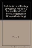 Distribution and ecology of vascular plants in a tropical rain forest : forest vegetation in Ghana