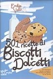 501 RICETTE DI BISCOTTI E DOLCETTI (Grandi manuali Newton)