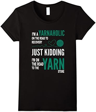 Women's I'm A Yarnaholic To The Yarn Store - Funny Yarn Shirt XL Black
