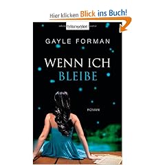 Wenn ich bleibe: Roman
