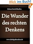 Die Wunder des rechten Denkens (Erfol...