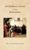 A Children's Lives of the Reformers