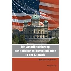 Die Amerikanisierung der politischen Kommunikation in der Schweiz