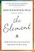 The Element: How Finding Your Passion Changes Everything