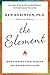 The Element: How Finding Your Passion Changes Everything