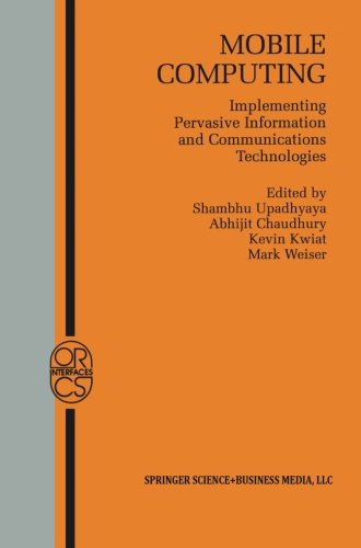 Mobile Computing: Implementing Pervasive Information and Communications Technologies (Operations Research/Computer Science Interfaces Serie