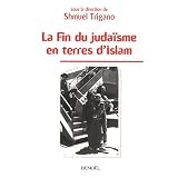 La Fin du juda�sme en terres d'Islampar Shmuel Trigano