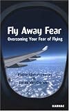 Fly Away Fear: Overcoming Your Fear of Flying (Self-Help)