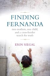 Finding Fernanda: Two Mothers, One Child, and a Cross Border Search for Truth