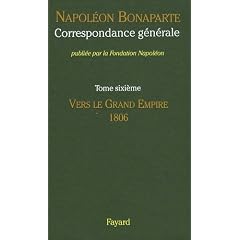 Correspondance g�n�rale : Tome 6, Vers le Grand Empire 1806