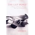 Lily Pond, The: A Memoir of Madness, Memory, Myth and Metamorphosis