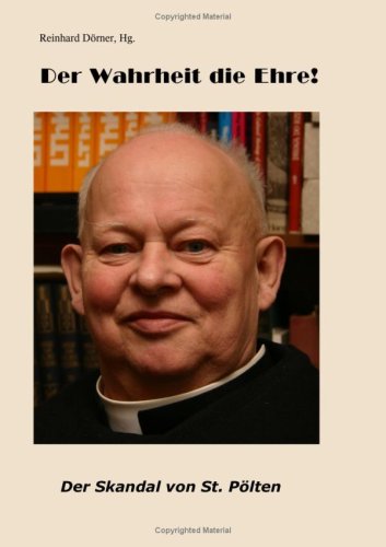 D&ouml;rner Initiativkreis Der Wahrheit die Ehre!: Der Skandal von St. P&ouml;lten