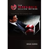The Maverick Selling Method: Simplifing The Complex Sale ~ Brian Burns