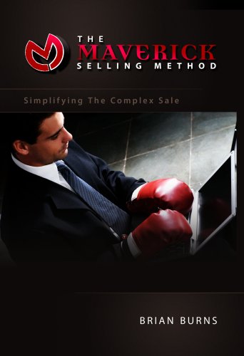 The Maverick Selling Method: Simplifing The Complex Sale