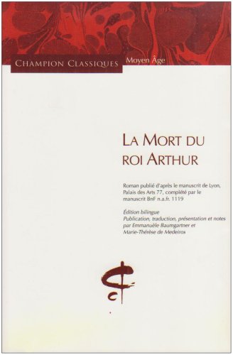 La Mort du roi Arthur : Roman publié d'après le manuscrit de Lyon, palais des Arts 77, complété par le manuscrit BnF Edition bilingue
