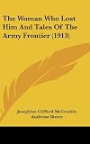 The Woman Who Lost Him and Tales of the Army Frontier (1913)