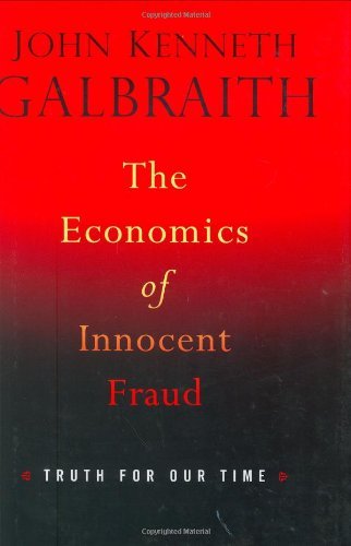 The Economics of Innocent Fraud: Truth For Our Time