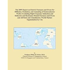 The 2009 Report on Electric Furnaces and Ovens for Diffusion, ...