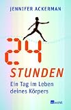 24 Stunden: Ein Tag im Leben deines K&ouml;rpers - Jennifer Ackerman