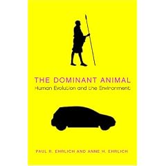 The Dominant Animal: Human Evolution and the Environment