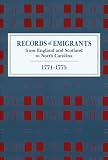 Records of Emigrants from England and Scotland to North Carolina, 1774-1775