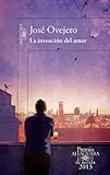 La invenci&oacute;n del amor (Premio Alfaguara) (Spanish Edition)