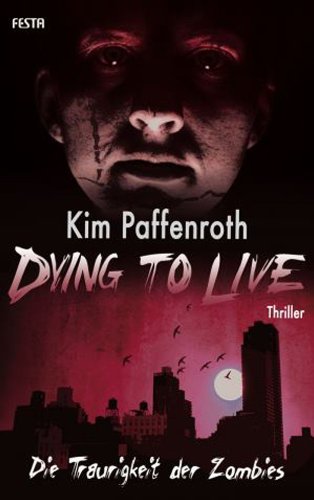 Dying to Live - Die Traurigkeit der Zombies (German Edition)