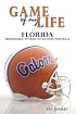 Game of My Life Florida: Memorable Stories of Gator Football (Game of My Life)