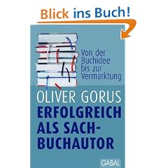 Erfolgreich als Sachbuchautor: Von der Buchidee bis zur Vermarktung
