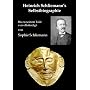 Heinrich Schliemann's Selbstbiographie: Bis zu seinem Tode vervollst�ndigt
