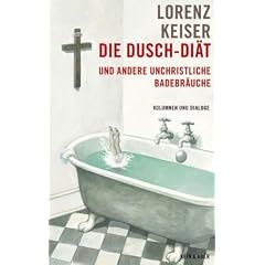 Die Dusch-Di�t und andere unchristliche Badebr�uche: Kolumnen und Dialoge